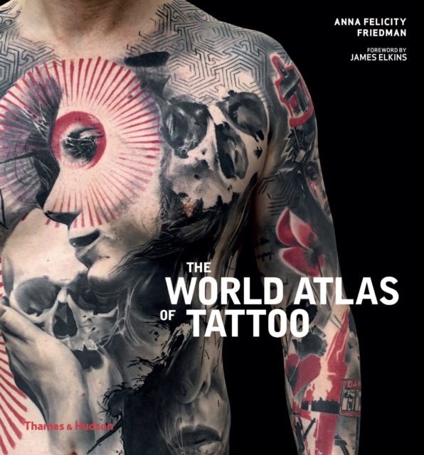 World Atlas Of Tattoo By Anna Felicity Friedm