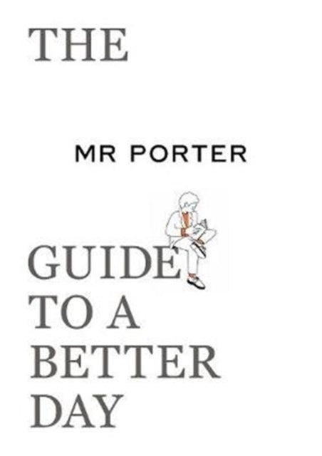 Mr Porter Guide To A Better Day
