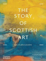 Story Of Scottish Art By Goudie, Lachlan