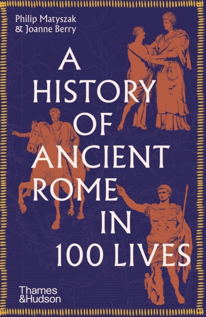 History Of Ancient Rome In 100 Lives By Matyszak, Philip