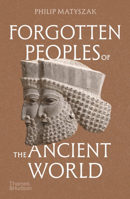 Forgotten Peoples Of The Ancient World By Matyszak, Philip