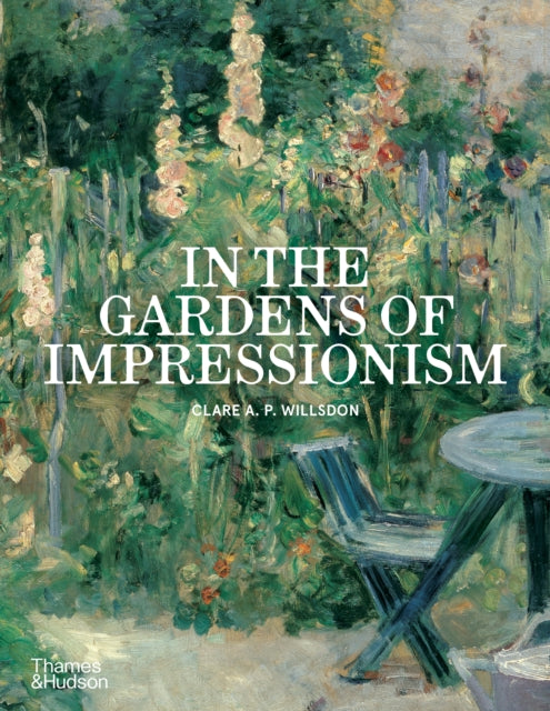 In The Gardens Of Impressionism By Willsdon, Clare A P