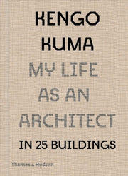 Kengo Kuma My Life As An Architect In To By Kuma, Kengo