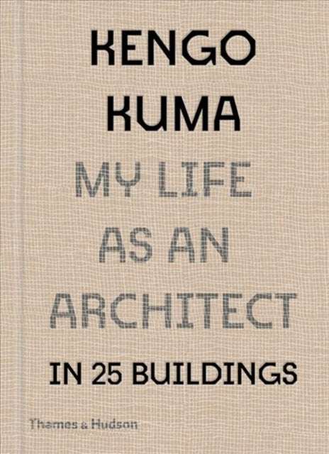Kengo Kuma My Life As An Architect In To By Kuma, Kengo