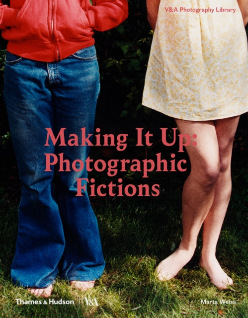 Making It Up Staged Photography By Weiss, Marta