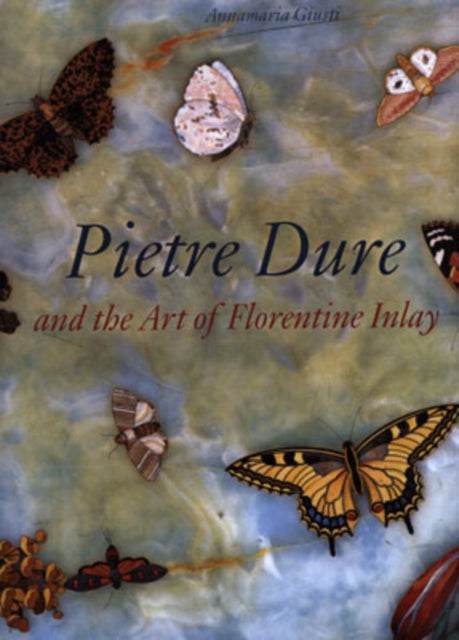 Pietre Dure The Art Of Florentine Inlay By Giusti, Annamaria