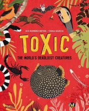 Toxic The Worlds Deadliest Creatures
