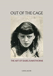 Out Of The Cage/art Of Isabel Rawsthorne By Jacobi, Carol