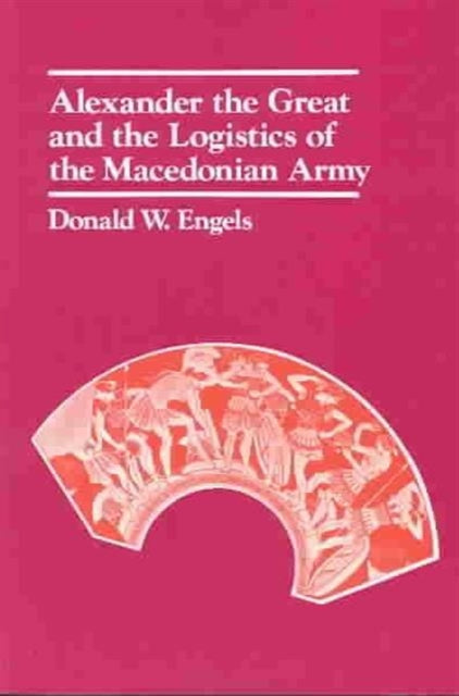 Alexander The Great And The Logistics Of