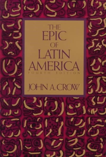 The Epic Of Latin America, Fourth Editio By Crow, John A.