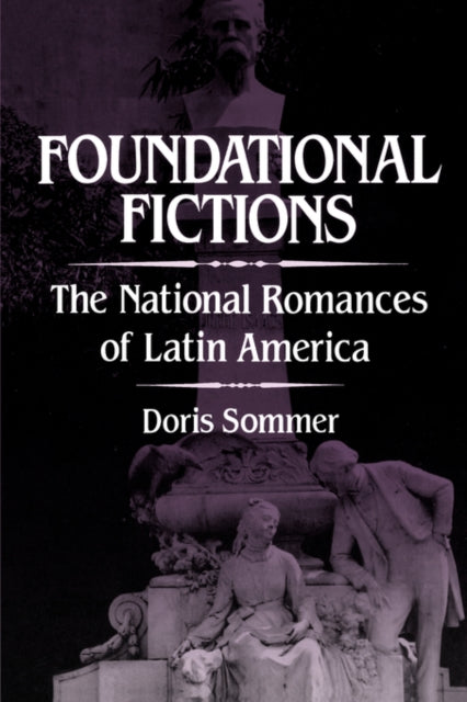 Foundational Fictions: The National Roma By Sommer, Doris