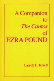 Companion To The Cantos Of Ezra Pound By Terrell