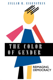The Color Of Gender Reimaging Democracy By Zillah R. Eisenstein