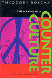 Making Of A Counter Culture By Roszak, Theodore