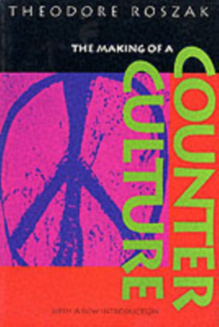 Making Of A Counter Culture By Roszak, Theodore
