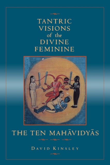 Tantric Visions Of The Divine Feminine By Kinsley, David R.