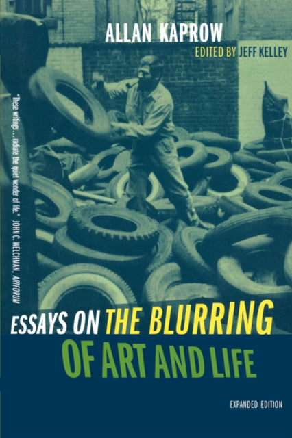 Essays On The Blurring Of Art & Life By Kaprow, Allan