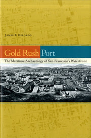 Gold Rush Port The Maritime Archaeology