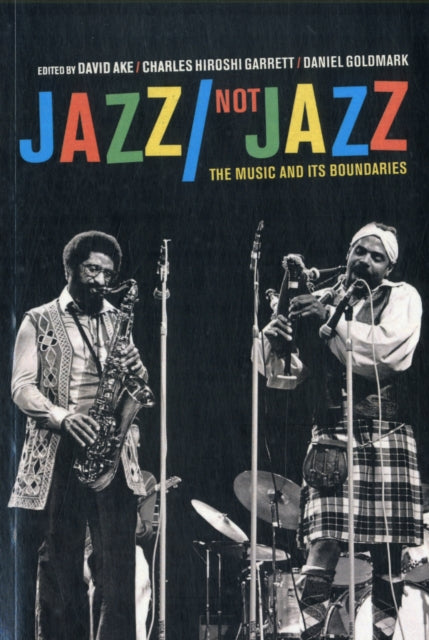 Jazz-not Jazz: The Music And Its Boundar By Ake, David