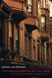 The Gentrification Of The Mind Witness By Schulman, Sarah
