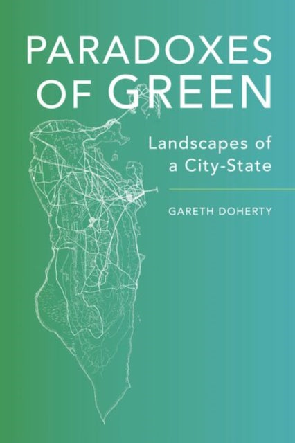 Paradoxes Of Green Landscapes Of A City By Doherty, Gareth