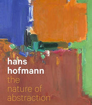 Hans Hofmann The Nature Of Abstraction By Barnes, Lucinda