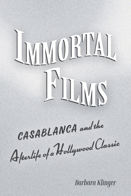Immortal Films: Casablanca And The After