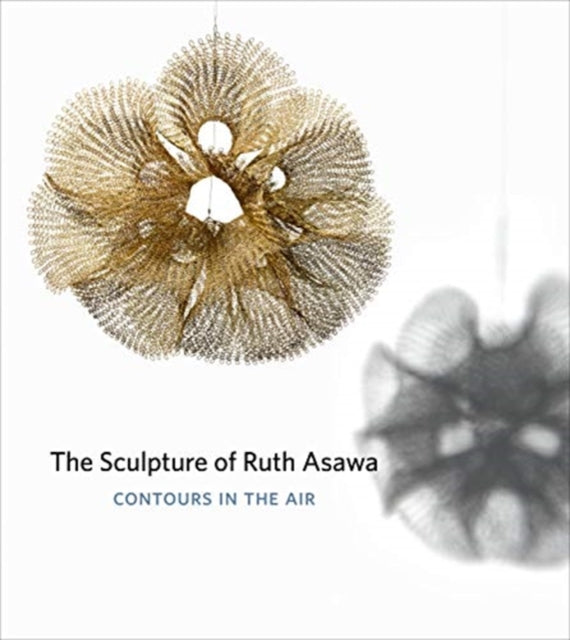 Sculpture Of Ruth Asawa 2e The By Burgard, Timothy Ang