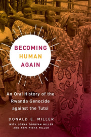 Becoming Human Again: An Oral History Of By Miller, Donald E.