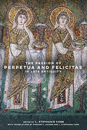 Passion Of Perpetua & Felicitas In Late