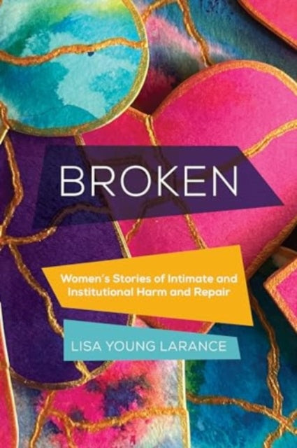Broken Womens Stories Of Intimate And I By Larance, Lisa Young