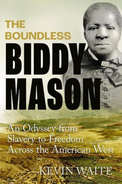 Boundless Biddy Mason : An Odyssey Fr By Waite, Kevin