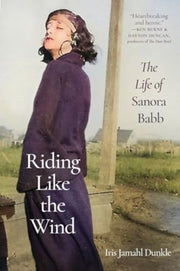 Riding Like The Wind The Life Of Sanora By Dunkle, Iris Jamahl