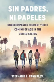 Sin Padres Ni Papeles Unaccompanied