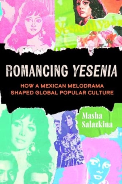 Romancing Yesenia How A Mexican Melodra