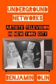 Underground Networks Artists Televisio By Benjamin Olin