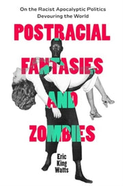 Postracial Fantasies And Zombies