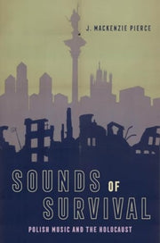 Sounds Of Survival Polish Music And The By Pierce, J. Mackenzie