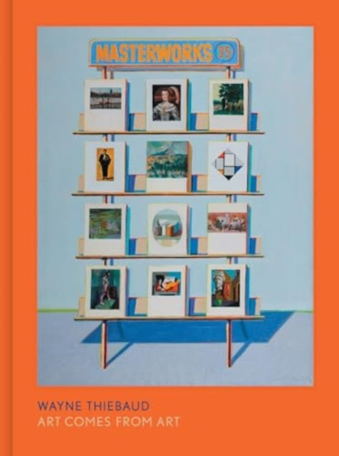 Wayne Thiebaud: Art Comes From Art