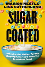 Sugar Coated :unboxing The Hidden Forces By Nestle, Marion