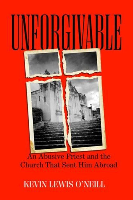 Unforgivable : An Abusive Priest And The By Oneill, Kevin Lewis