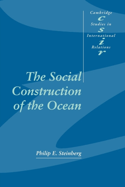 Social Construction Of The Ocean By Steinberg, Philip E.