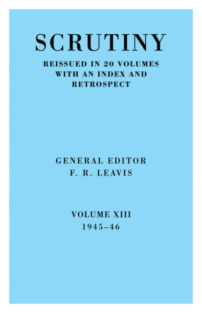 Scrutiny: A Quarterly Review Vol. 13 194 By F. R. Leavis