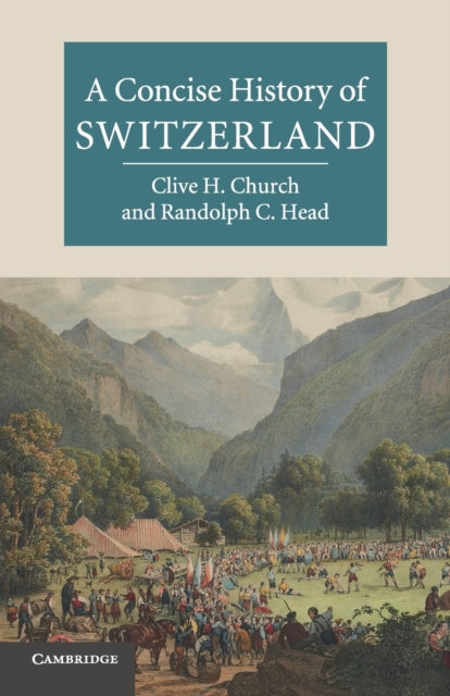 Concise History Of Switzerland By Church, Clive