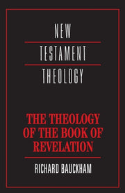 Theology Of The Book Of Revelation By Bauckham, Richard