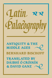 Latin Palaeography By Bischoff, Bernhard