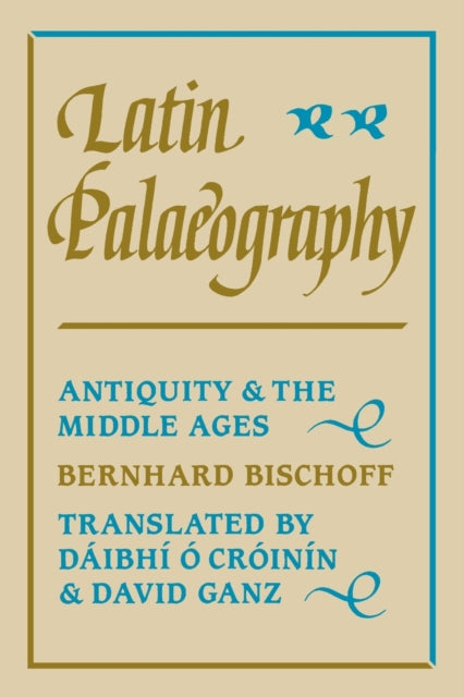 Latin Palaeography By Bischoff, Bernhard