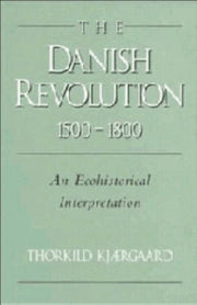 The Danish Revolution, 1500 1800: An Eco By Kjaergaard, Thorkild