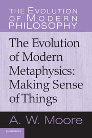 Making Sense Of Things: The Evolution Of By Moore, A. W.