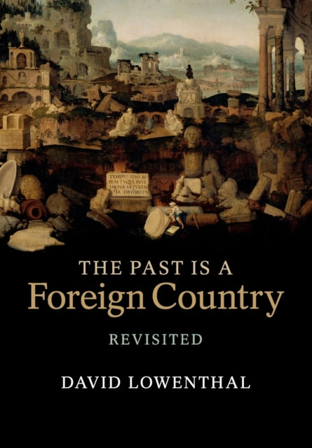 Past Is A Foreign Country Revisited